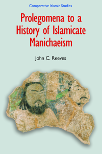  Prolegomena to a History of Islamicate Manichaeism