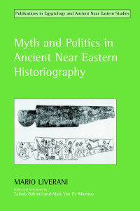  Myth and Politics in Ancient Near Eastern Historiography