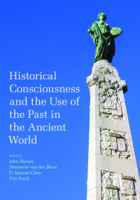  Historical Consciousness and the Use of the Past in the Ancient World