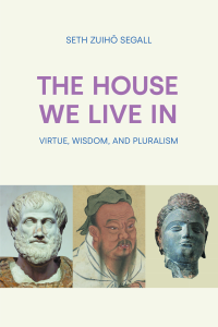 The House We Live In: Virtue, Wisdom, and Pluralism
