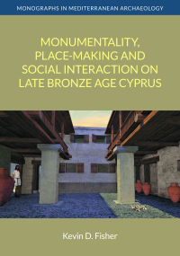  Monumentality, Place-making and Social Interaction on Late Bronze Age Cyprus