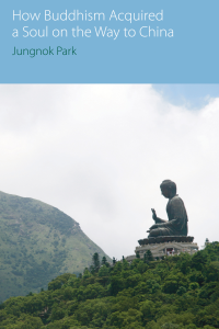  How Buddhism Acquired a Soul on the Way to China
